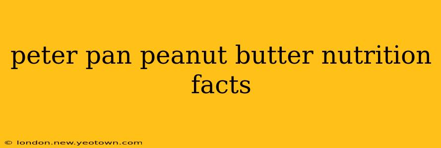 peter pan peanut butter nutrition facts