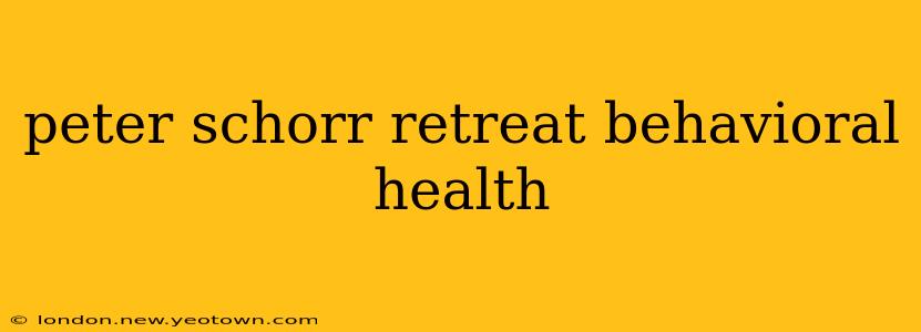 peter schorr retreat behavioral health