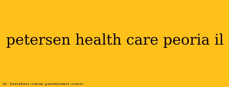 petersen health care peoria il
