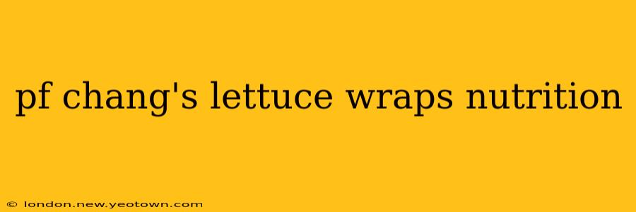 pf chang's lettuce wraps nutrition