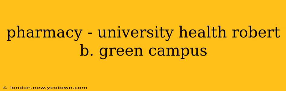 pharmacy - university health robert b. green campus
