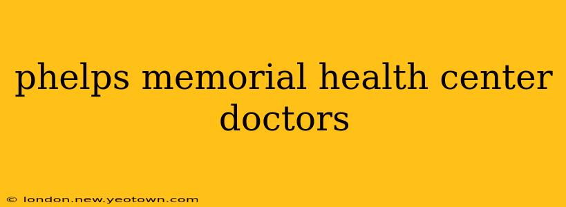 phelps memorial health center doctors