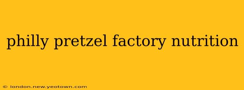 philly pretzel factory nutrition