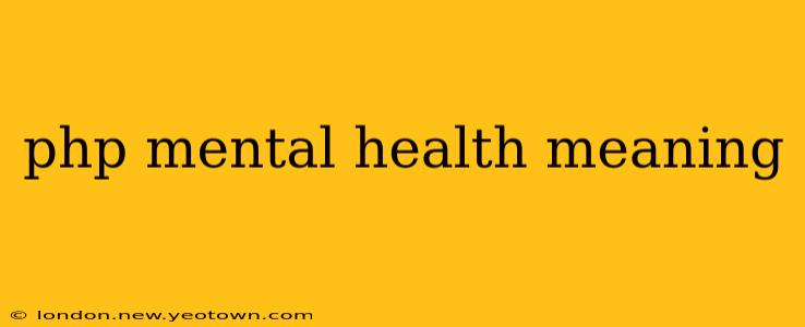 php mental health meaning