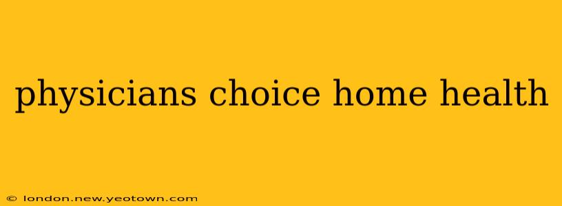 physicians choice home health