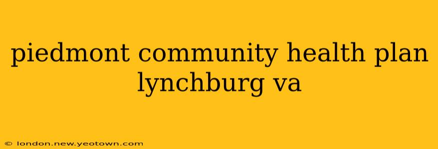 piedmont community health plan lynchburg va