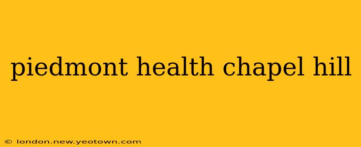 piedmont health chapel hill
