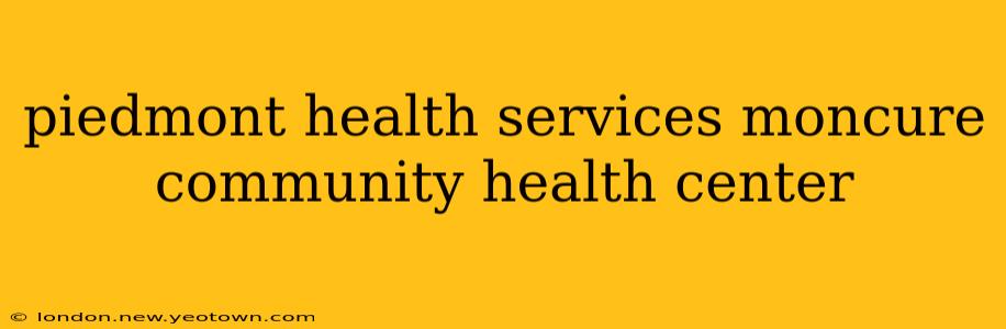 piedmont health services moncure community health center