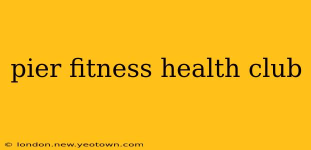 pier fitness health club