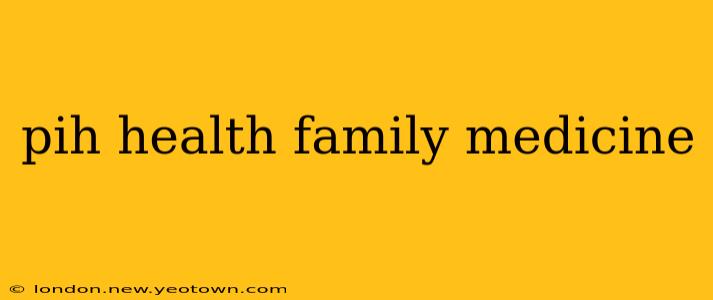 pih health family medicine