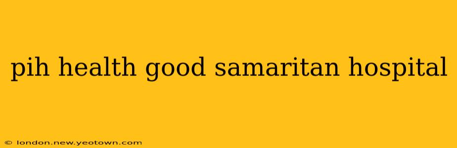 pih health good samaritan hospital