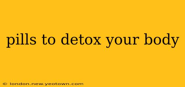 pills to detox your body