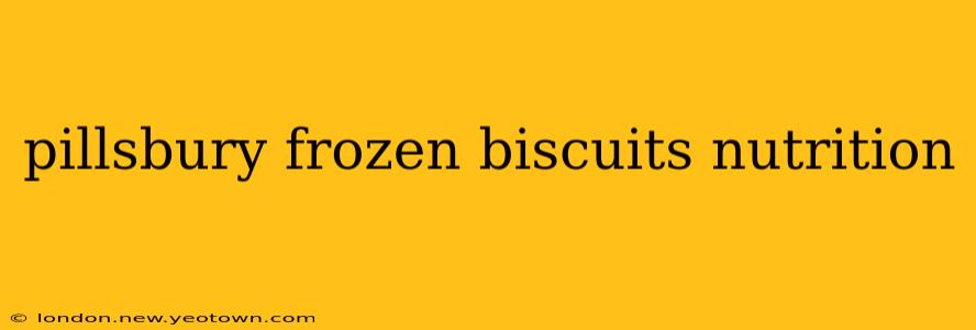 pillsbury frozen biscuits nutrition