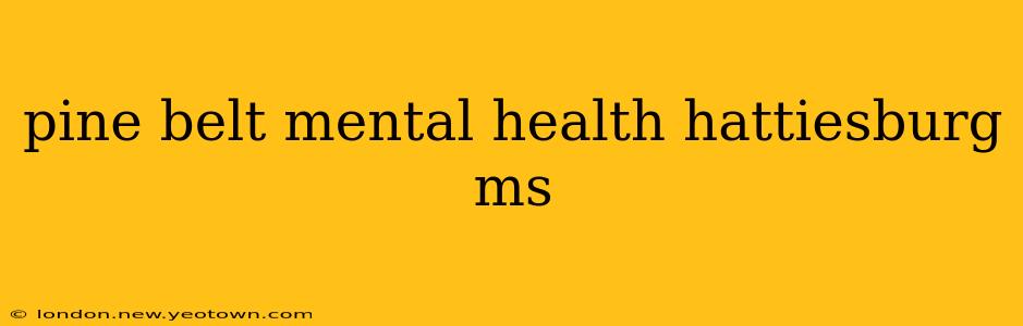 pine belt mental health hattiesburg ms