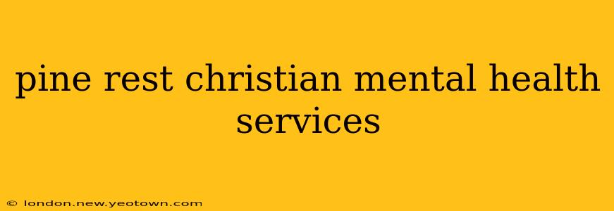 pine rest christian mental health services