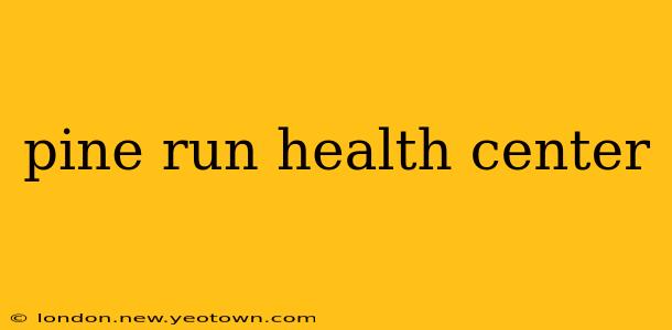 pine run health center