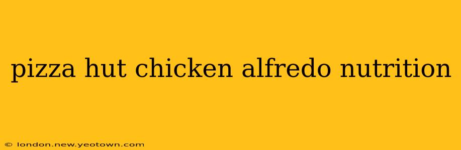 pizza hut chicken alfredo nutrition