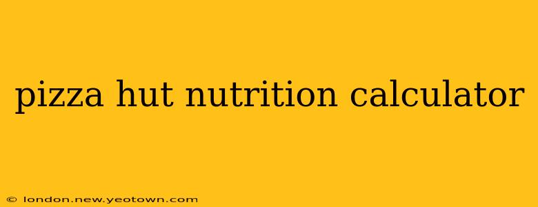 pizza hut nutrition calculator