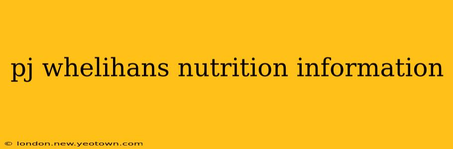 pj whelihans nutrition information