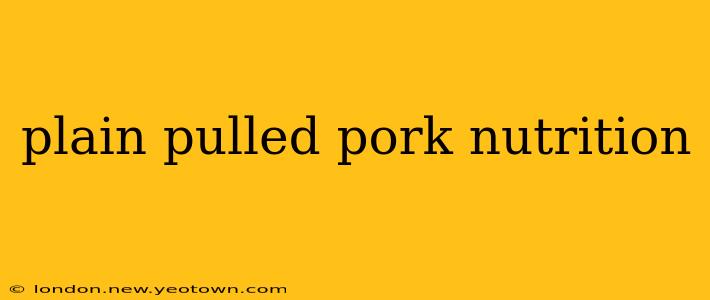 plain pulled pork nutrition