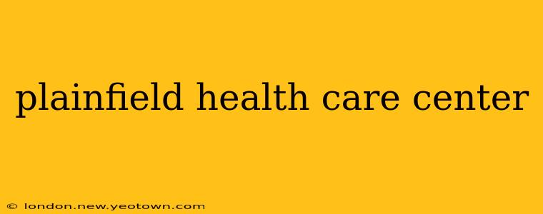 plainfield health care center