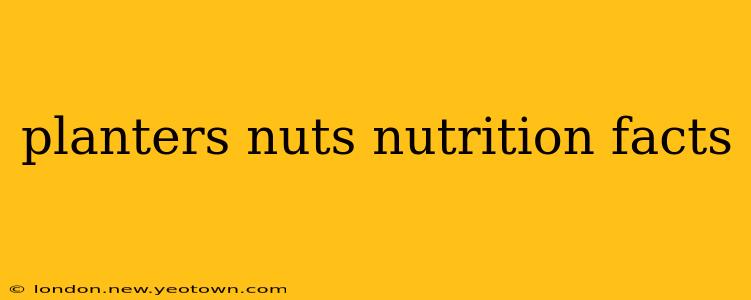 planters nuts nutrition facts