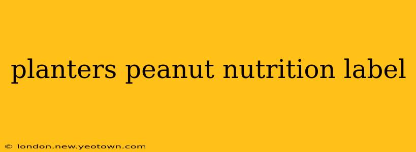 planters peanut nutrition label