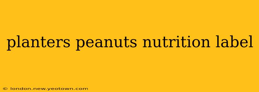 planters peanuts nutrition label