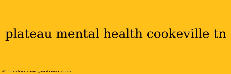 plateau mental health cookeville tn