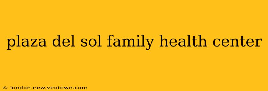 plaza del sol family health center