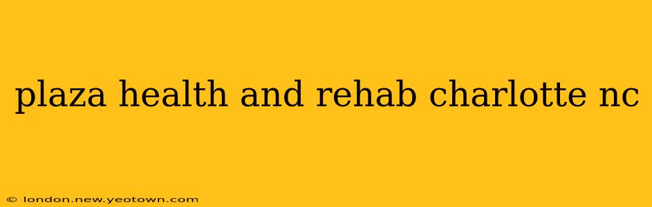 plaza health and rehab charlotte nc