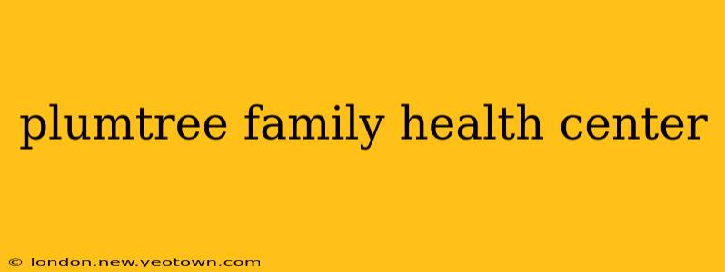 plumtree family health center