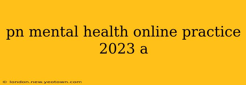 pn mental health online practice 2023 a