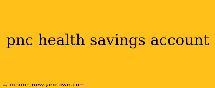 pnc health savings account