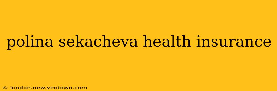 polina sekacheva health insurance