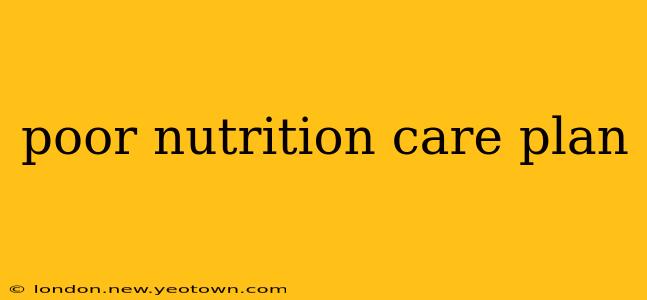 poor nutrition care plan