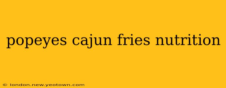 popeyes cajun fries nutrition