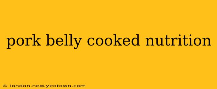 pork belly cooked nutrition