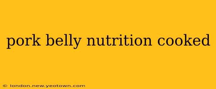 pork belly nutrition cooked