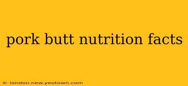 pork butt nutrition facts
