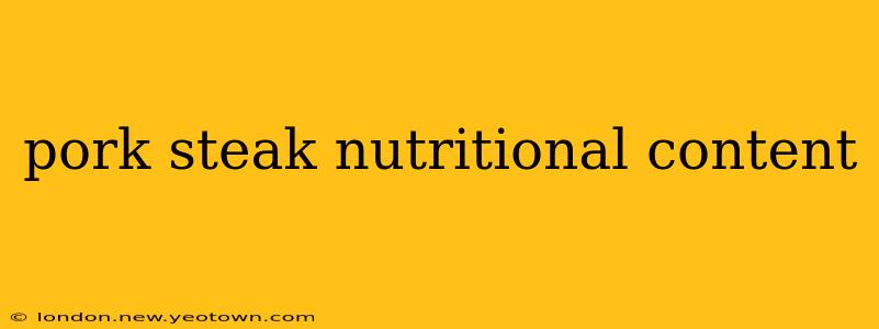 pork steak nutritional content