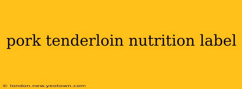 pork tenderloin nutrition label