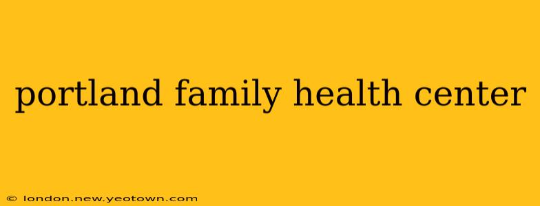 portland family health center
