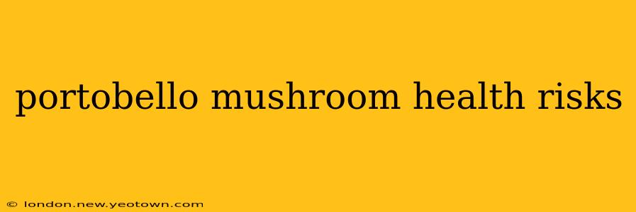 portobello mushroom health risks