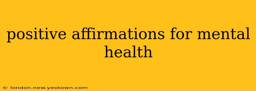 positive affirmations for mental health