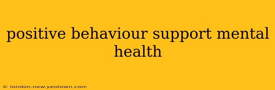 positive behaviour support mental health