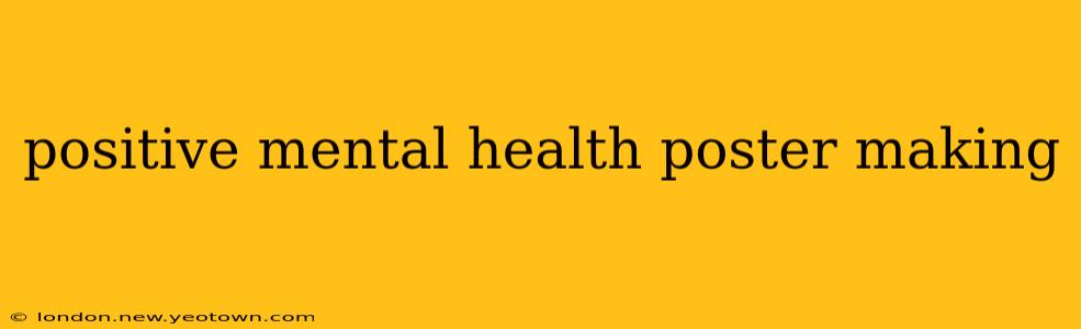 positive mental health poster making