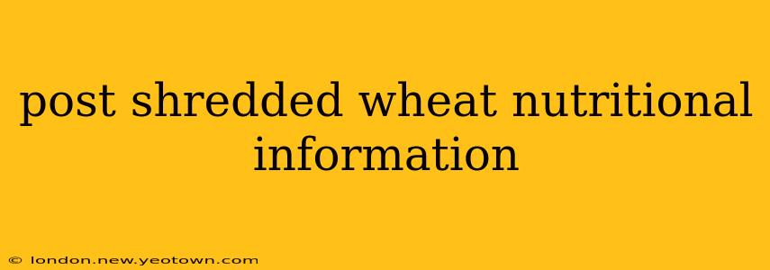 post shredded wheat nutritional information