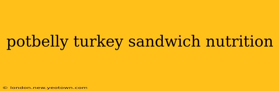 potbelly turkey sandwich nutrition
