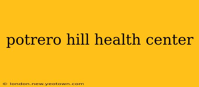 potrero hill health center